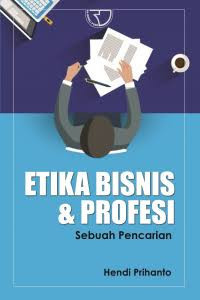 Image of ETIKA BISNIS & PROFESI : SEBUAH PENCARIAN