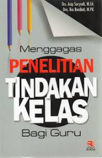 Image of MENGGAGAS PENELITIAN TINDAKAN KELAS BAGI GURU