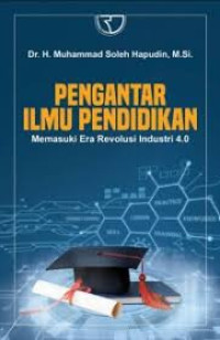 Image of PENGANTAR ILMU PENDIDIKAN : MEMASUKI ERA REVOLUSI INDUSTRI 4.0